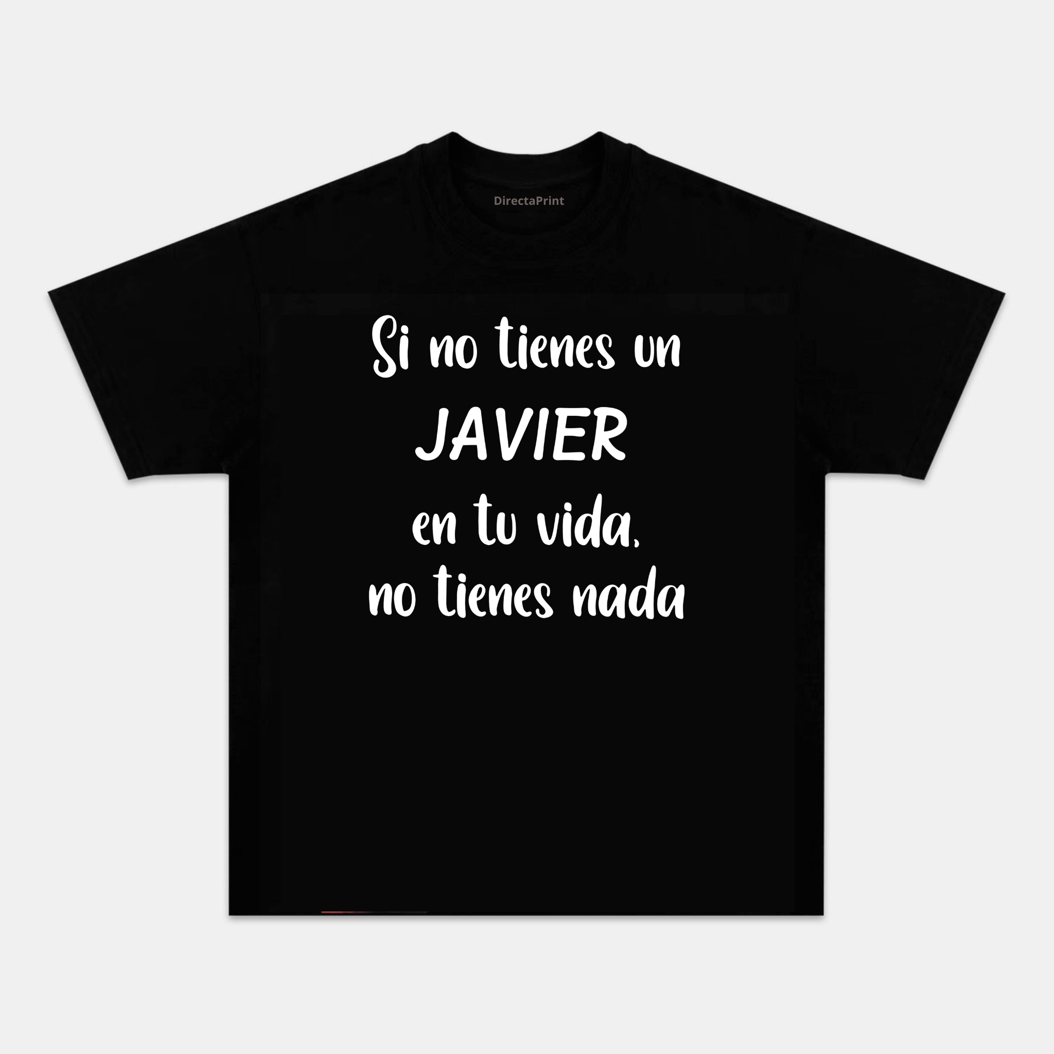 Camiseta Divertida “Si no tienes un Javier en tu vida, no tienes nada” – Diseño de Frase Humorística, Manga Corta Unisex Negra